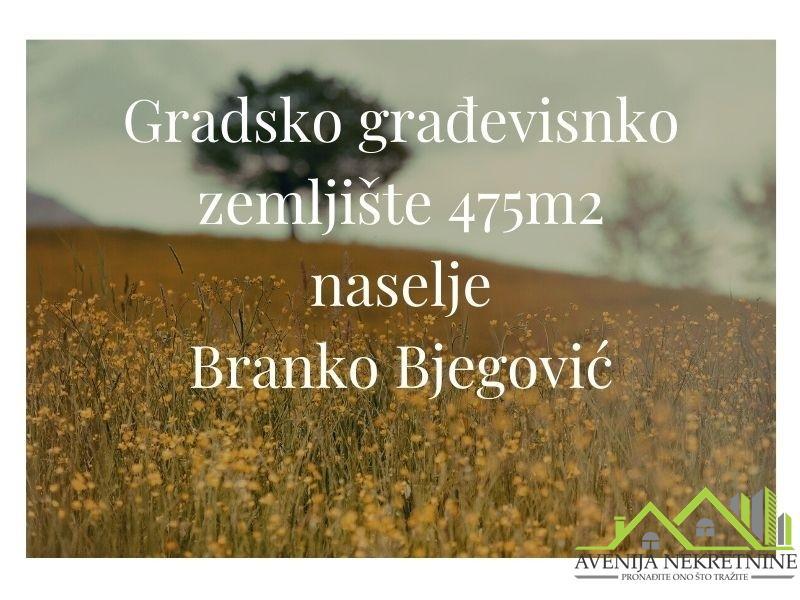 GRADSKO GRAĐEVINSKO ZEMLJIŠTE - BRANKO BJEGOVIĆ - 475 m2